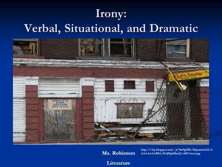 Irony: Verbal, Situational, and Dramatic Ms. Robinson Literature  AAAAAAABBA/Rs4JDg3tRmQ/s400/Irony.jpg.
