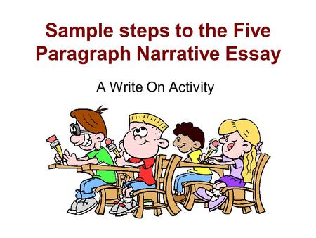 Sample steps to the Five Paragraph Narrative Essay