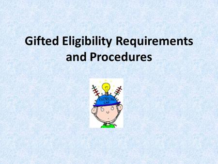 Gifted Eligibility Requirements and Procedures