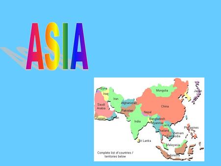 ASIA world's largest and most populous continent located : eastern and northern hemispheres It covers 8.7% of the Earth's total surface area (or 30% of.