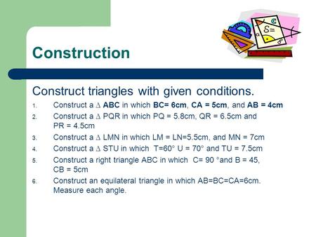 Construction Construct triangles with given conditions.
