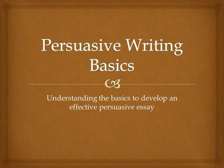 Persuasive Writing Basics