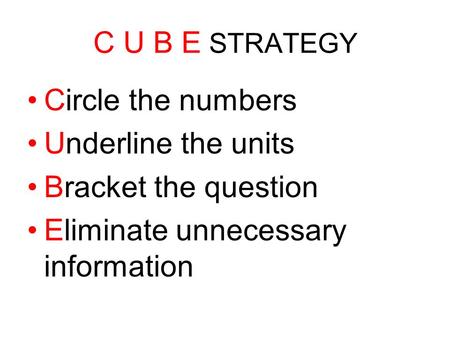 C U B E STRATEGY Circle the numbers Underline the units