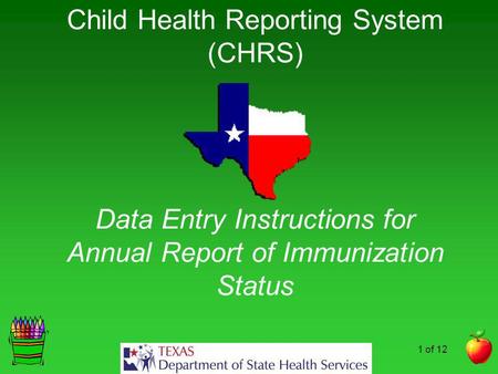 Child Health Reporting System (CHRS) Data Entry Instructions for Annual Report of Immunization Status.