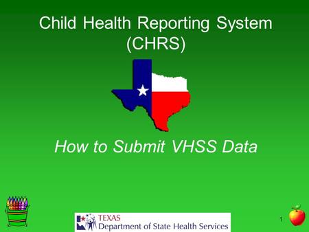 Child Health Reporting System (CHRS) How to Submit VHSS Data