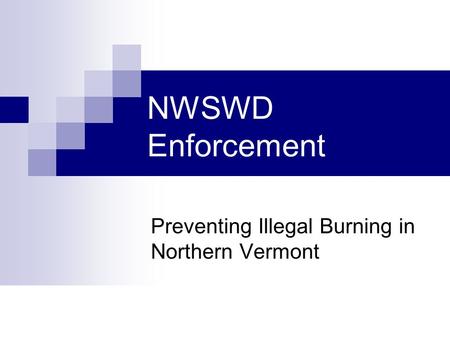 NWSWD Enforcement Preventing Illegal Burning in Northern Vermont.