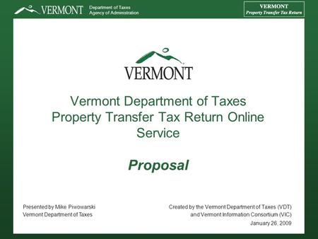 Department of Taxes Agency of Administration Vermont Department of Taxes Property Transfer Tax Return Online Service Proposal Created by the Vermont Department.