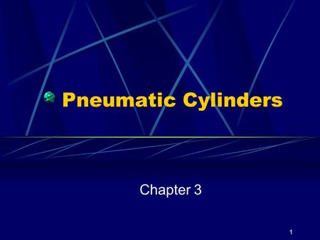 Pneumatic Cylinders Chapter 3.