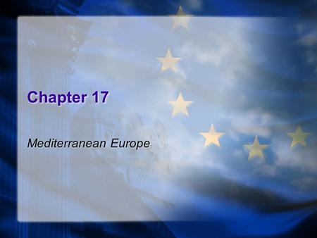 Chapter 17 Mediterranean Europe.