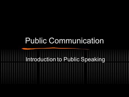 Public Communication Introduction to Public Speaking.