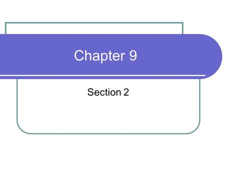 Chapter 9 Section 2.
