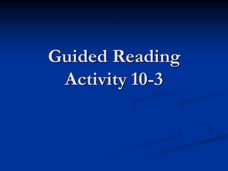 Guided Reading Activity 10-3