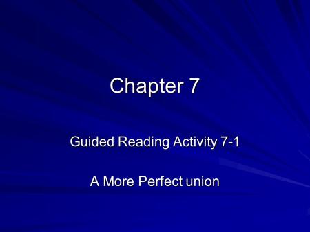 Guided Reading Activity 7-1 A More Perfect union