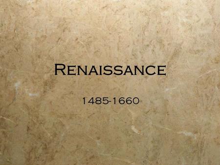 Renaissance 1485-1660.