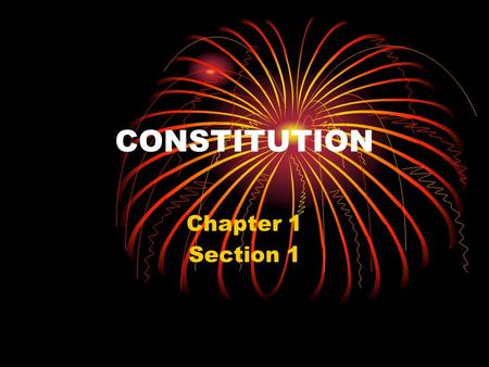 CONSTITUTION Chapter 1 Section 1. Review Section 1 Constitutional Terms Continental Congress - Elected representatives who advised the colonists on policies.