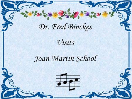 Dr. Fred Binckes Visits Joan Martin School.