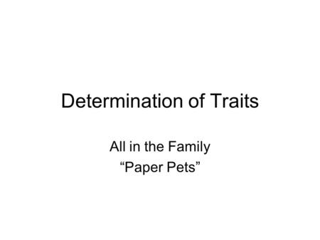 Determination of Traits All in the Family Paper Pets.
