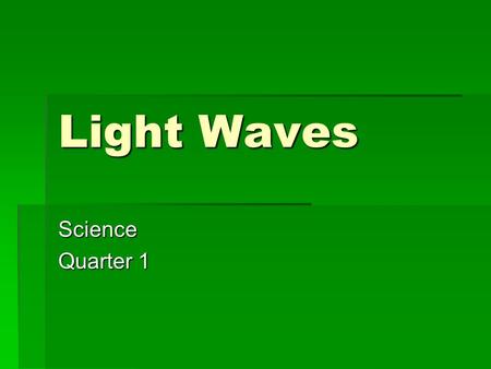 Light Waves Science Quarter 1.