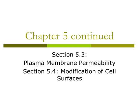 Chapter 5 continued Section 5.3: Plasma Membrane Permeability