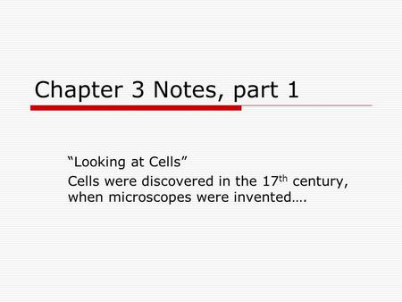 Chapter 3 Notes, part 1 “Looking at Cells”