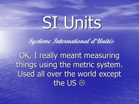 SI Units Système International d‘Unités
