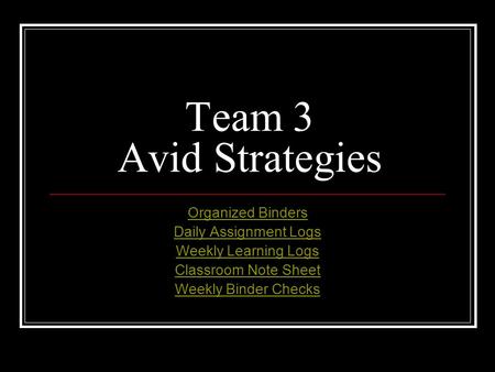 Team 3 Avid Strategies Organized Binders Daily Assignment Logs