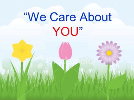 “We Care About YOU”.