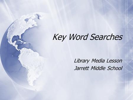Key Word Searches Library Media Lesson Jarrett Middle School Library Media Lesson Jarrett Middle School.