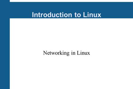Introduction to Linux Networking in Linux. Internet In 1970's, DARPA (Defence Advanced Research Projects Agency) wanted something to link their computers.