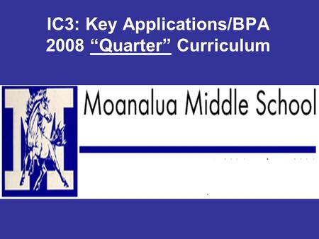 IC3: Key Applications/BPA 2008 Quarter Curriculum.