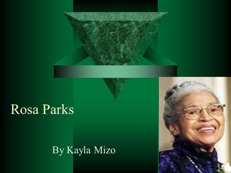 Rosa Parks By Kayla Mizo. Introduction I wanted to learn more about Rosa Parks. To find out what she did to help America. There are three reasons why.