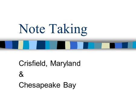 Note Taking Crisfield, Maryland & Chesapeake Bay.