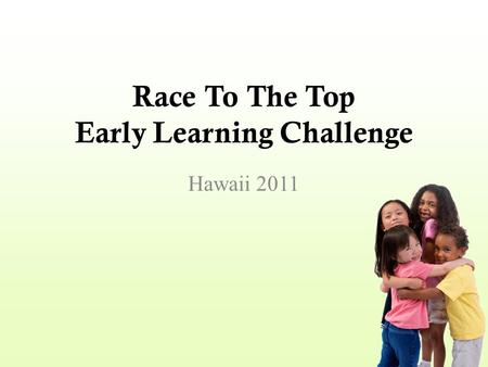 Race To The Top Early Learning Challenge Hawaii 2011.