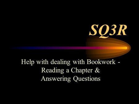 SQ3R Help with dealing with Bookwork - Reading a Chapter & Answering Questions.
