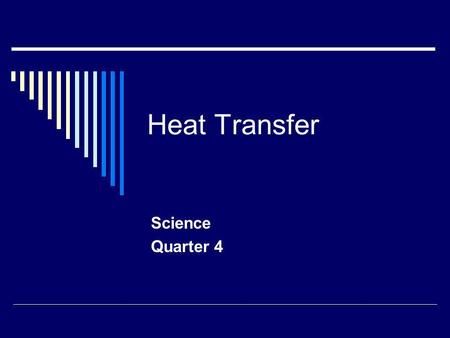 Heat Transfer Science Quarter 4. Describe ways heat can be transferred from one form to another MEMPNU Heat Transfer Compare and explain ways that heat.