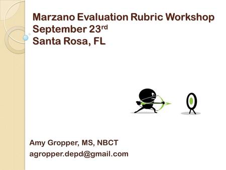Marzano Evaluation Rubric Workshop September 23rd Santa Rosa, FL