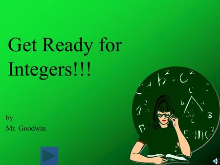 Get Ready for Integers!!! by Mr. Goodwin.
