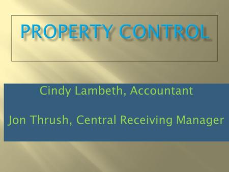 Cindy Lambeth, Accountant Jon Thrush, Central Receiving Manager.