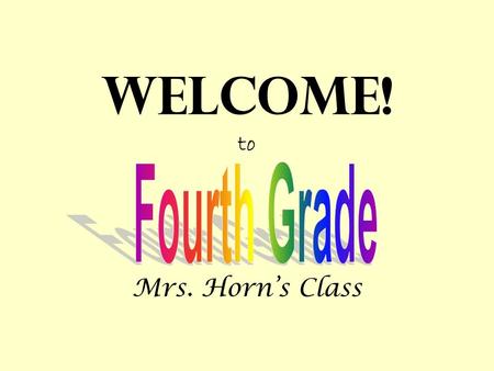 Welcome! to Mrs. Horns Class. Our Daily Schedule WKLES News, Check-In Spelling English/Writing Reading AR Reading/snack Special Area.