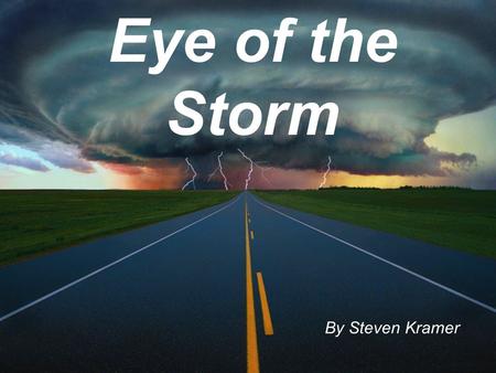 Eye of the Storm By Steven Kramer