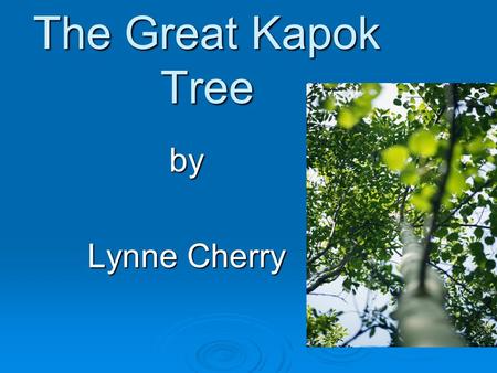 The Great Kapok Tree by Lynne Cherry.