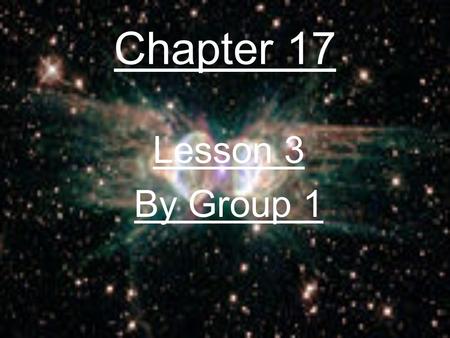 Chapter 17 Lesson 3 By Group 1.