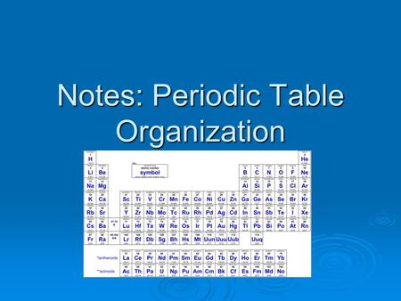 Notes: Periodic Table Organization