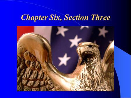 Chapter Six, Section Three. Representing the People.
