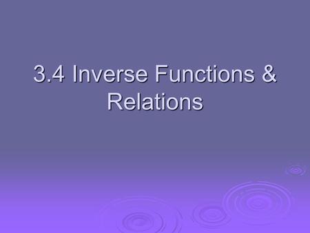 3.4 Inverse Functions & Relations
