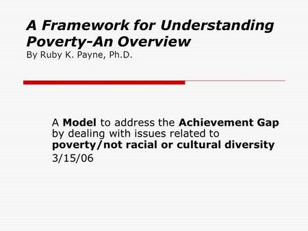 A Framework for Understanding Poverty-An Overview By Ruby K. Payne, Ph