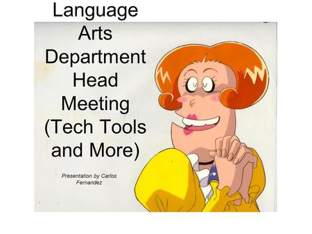 Language Arts Department Head Meeting (Tech Tools and More)