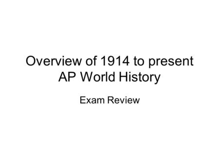 Overview of 1914 to present AP World History