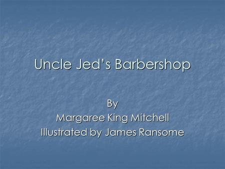 Uncle Jeds Barbershop By Margaree King Mitchell Illustrated by James Ransome.