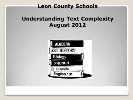 Leon County Schools Understanding Text Complexity August 2012